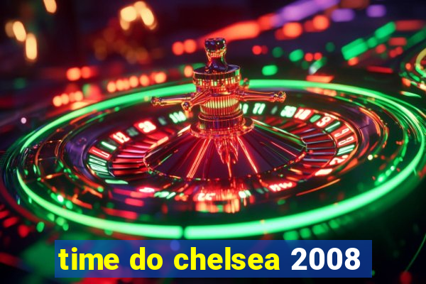 time do chelsea 2008