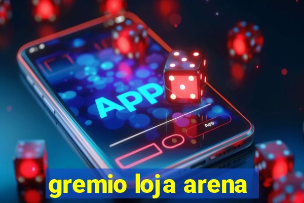 gremio loja arena