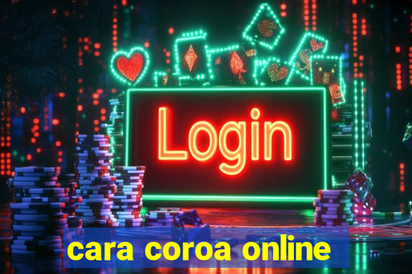 cara coroa online