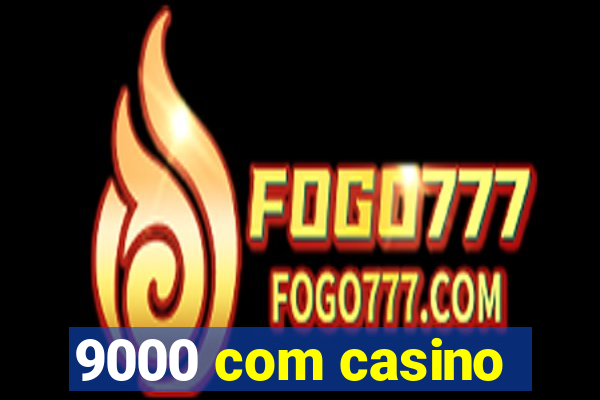 9000 com casino