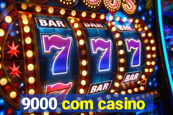 9000 com casino