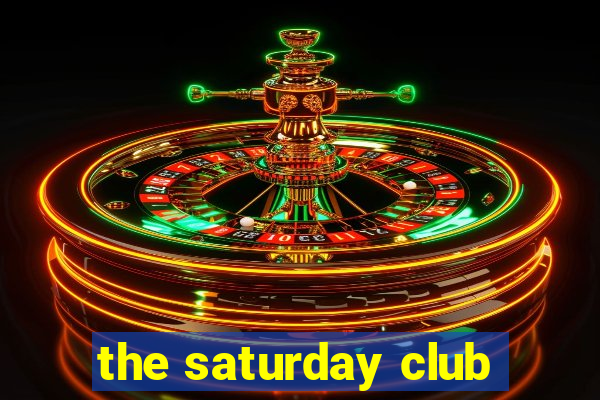 the saturday club