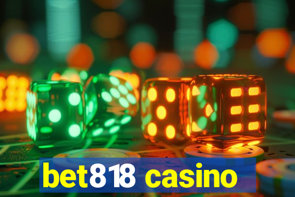 bet818 casino