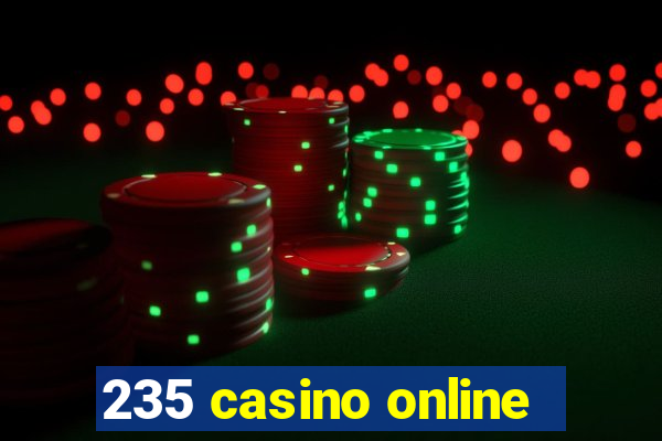 235 casino online