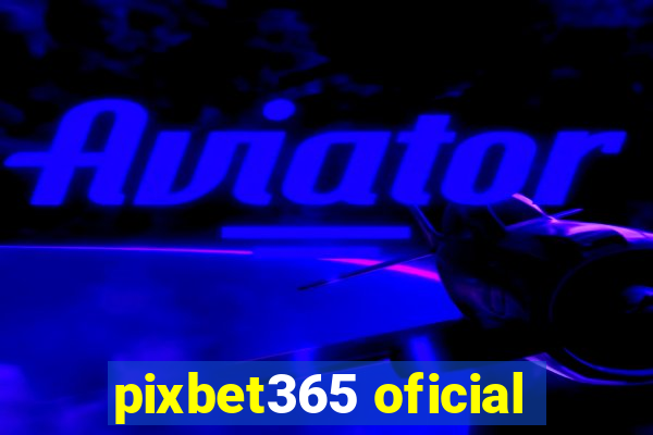 pixbet365 oficial