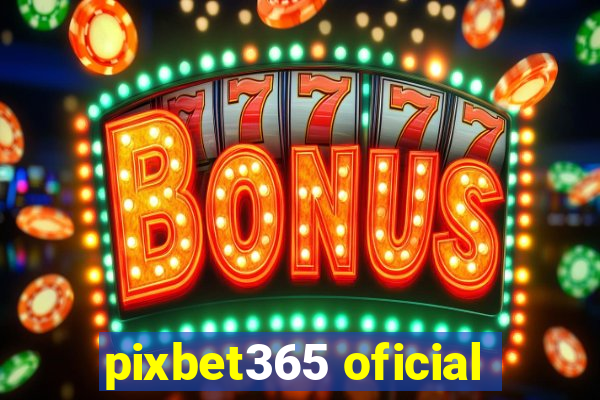 pixbet365 oficial