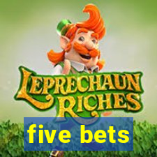 five bets