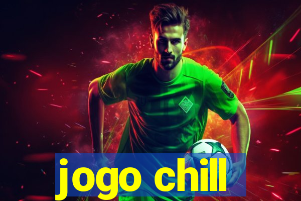 jogo chill