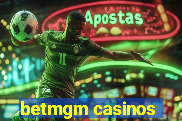 betmgm casinos