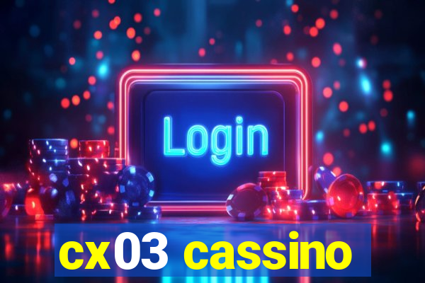 cx03 cassino