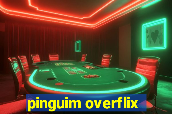 pinguim overflix