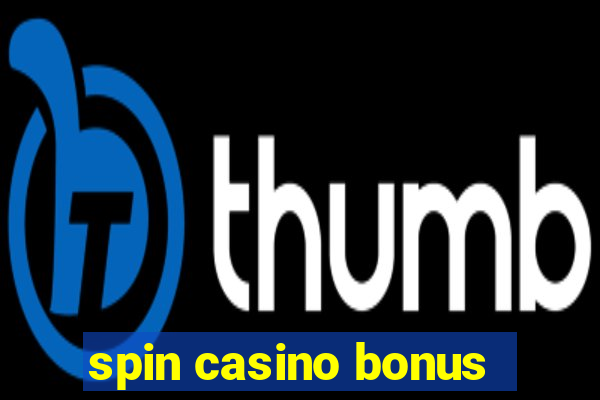 spin casino bonus