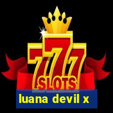 luana devil x