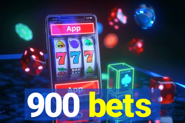 900 bets