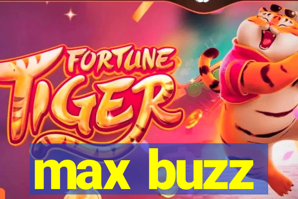 max buzz