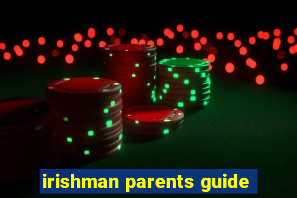 irishman parents guide