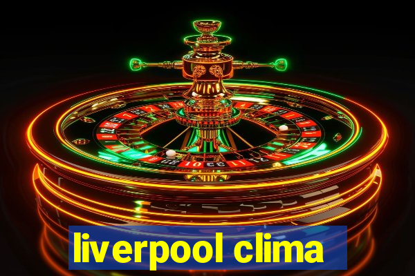 liverpool clima