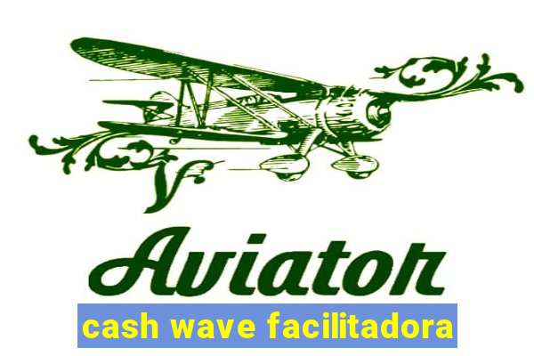 cash wave facilitadora