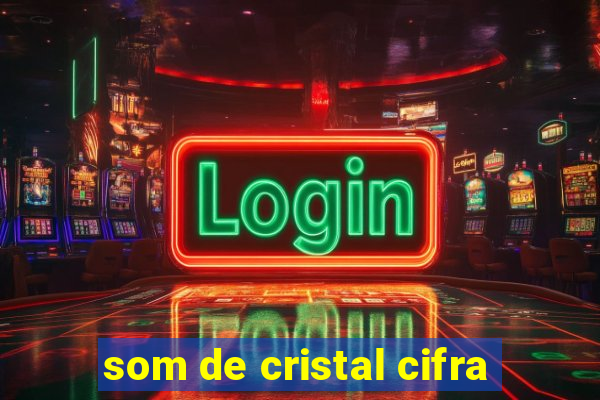 som de cristal cifra