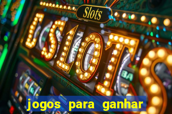 jogos para ganhar dinheiro online