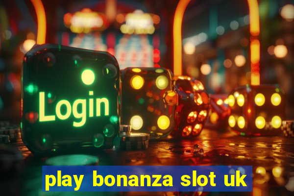 play bonanza slot uk