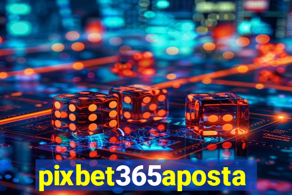 pixbet365aposta