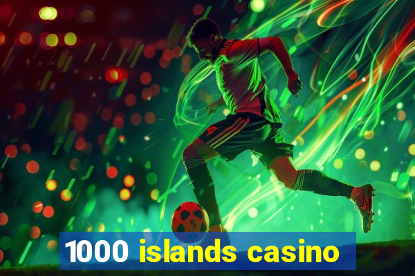 1000 islands casino