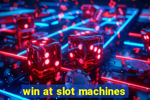 win at slot machines