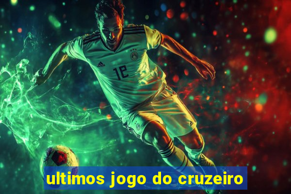 ultimos jogo do cruzeiro