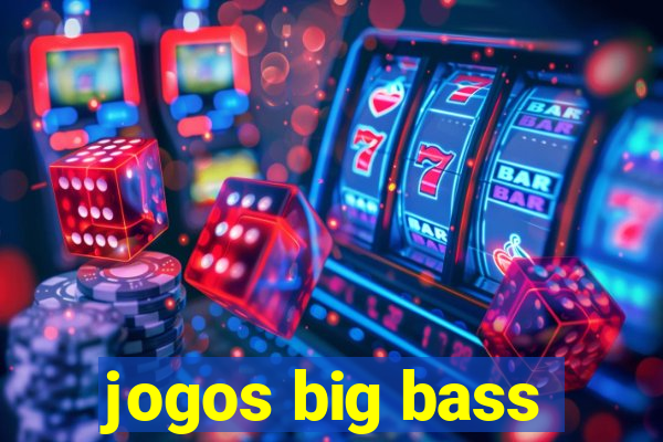 jogos big bass