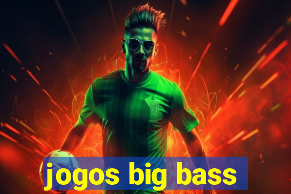 jogos big bass