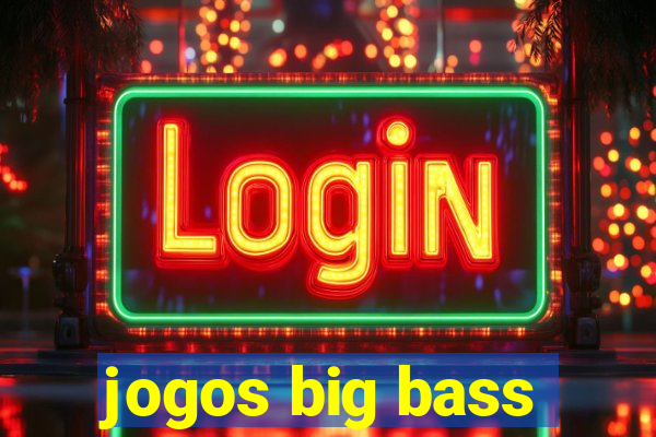 jogos big bass