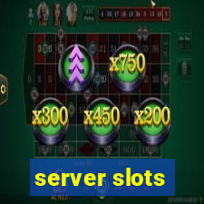 server slots