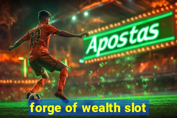 forge of wealth slot