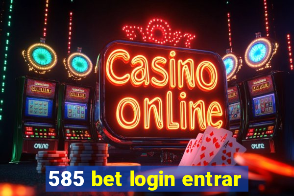 585 bet login entrar