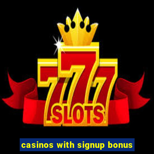 casinos with signup bonus