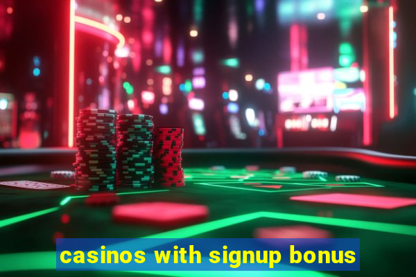 casinos with signup bonus