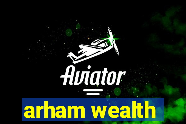 arham wealth