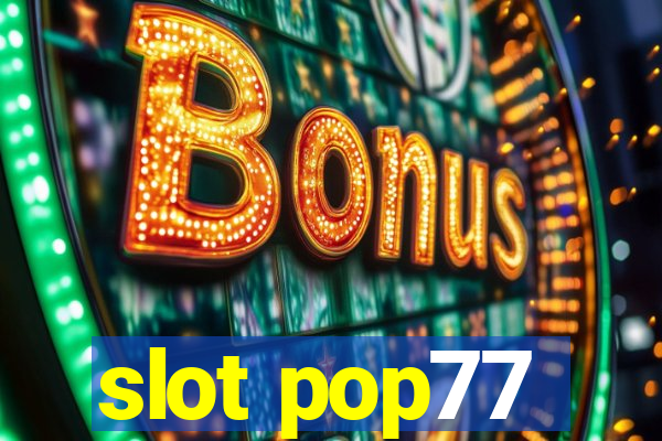 slot pop77