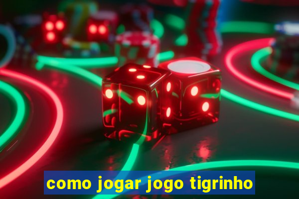 como jogar jogo tigrinho