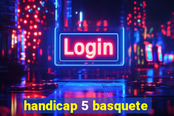 handicap 5 basquete