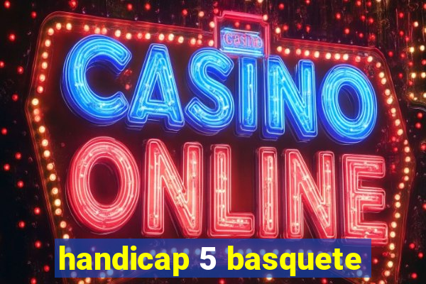 handicap 5 basquete