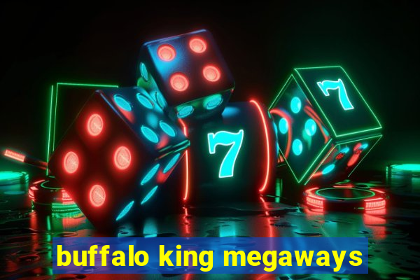 buffalo king megaways