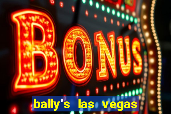 bally's las vegas hotel casino