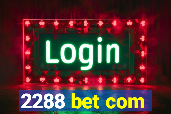 2288 bet com