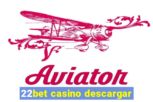 22bet casino descargar