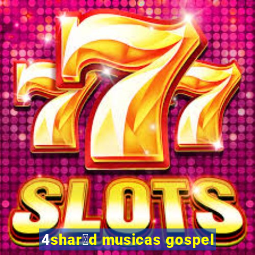 4shar茅d musicas gospel