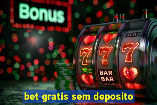 bet gratis sem deposito