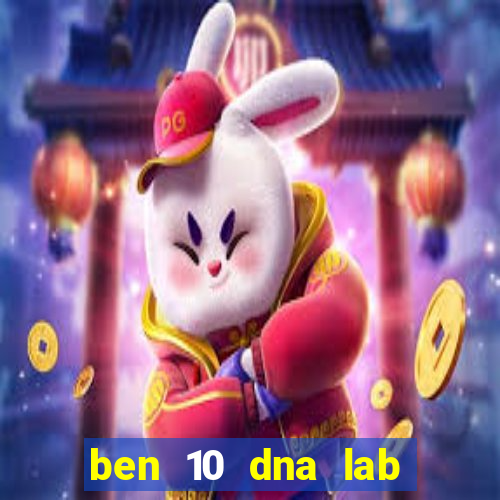 ben 10 dna lab all fusions