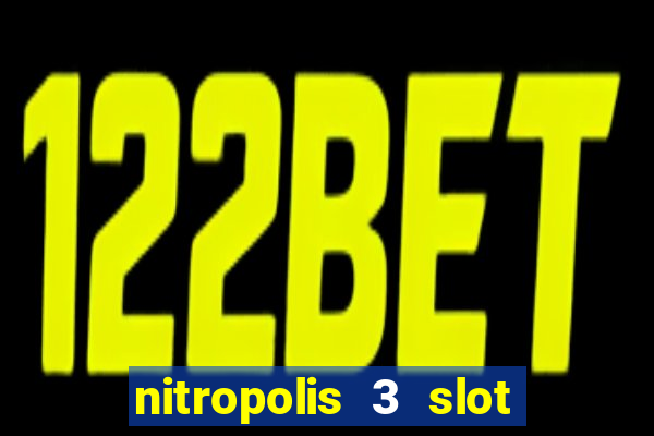 nitropolis 3 slot free play